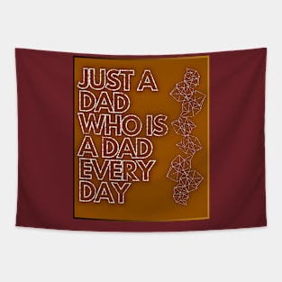 Just A Dad Who Is A Dad Every Day Tapestry