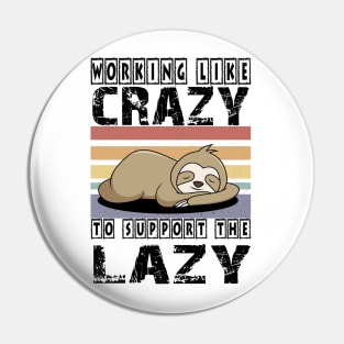 Working Like Crazy To Support The Lazy T-Shirt Pin