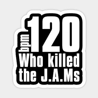 Who Killed the JAMs Magnet