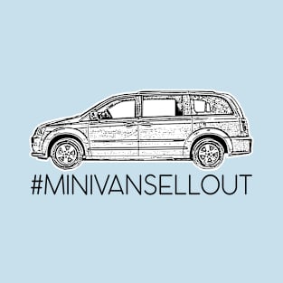 Minivan sellout series: Never say Never - mom car - too many kids T-Shirt