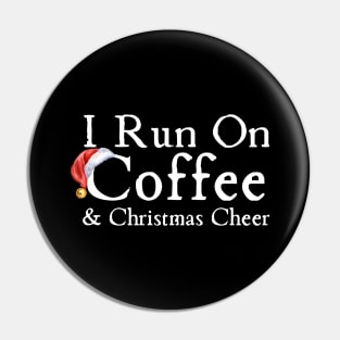 I Run On Coffee And Christmas Cheer Pin