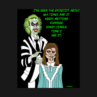 Beetlejuice has seen the Exorcist T-Shirt