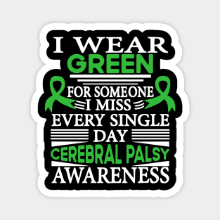 Cerebral Palsy Awareness Wear Green Someone I Miss Every Day Magnet