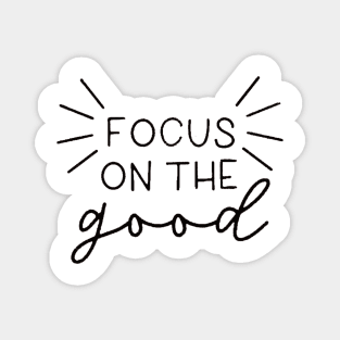 Focus On The Good , Motivational , Inspirational , Positive Outfits, Good Vibe Shirts, Inspirational Magnet