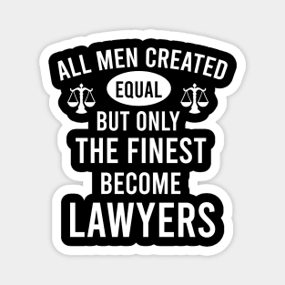 All men created equal but only the finest become lawyers Magnet