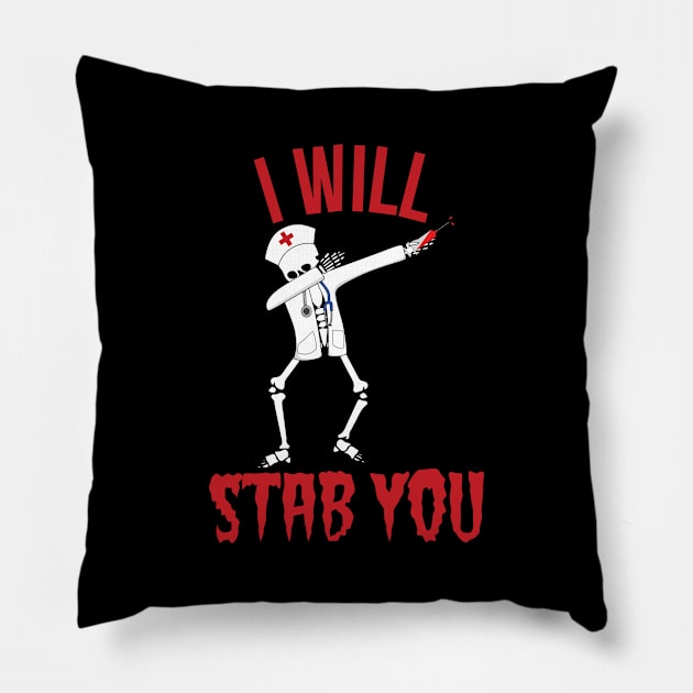 I Will Stab You Nurse Nursing RN PRN Vet Funny Medical Doctor Shift Student Pillow by Shirtsurf