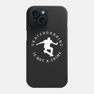 Skateboarding is not a crime shirt Phone Case