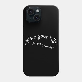 Live your life... Phone Case