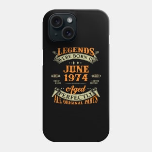 Legends Were Born In June 1974 50 Years Old 50th Birthday Gift Phone Case