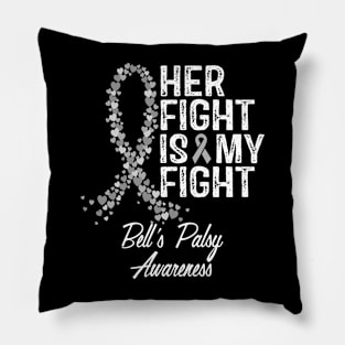 Her Fight Is My Fight Bells Palsy Awareness Pillow