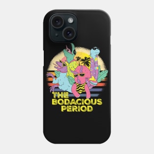 The Bodacious Period gift shirt Phone Case