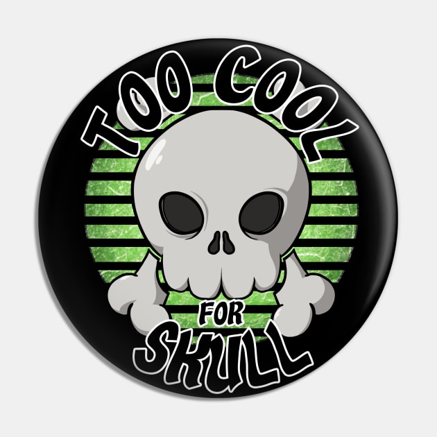 Too cool for skull (green) Pin by RampArt