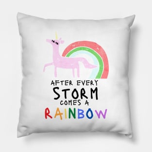 After every storm comes a rainbow Pillow