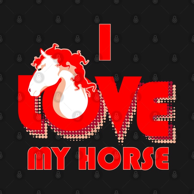 I love my horse cool retro design by colouredwolfe11