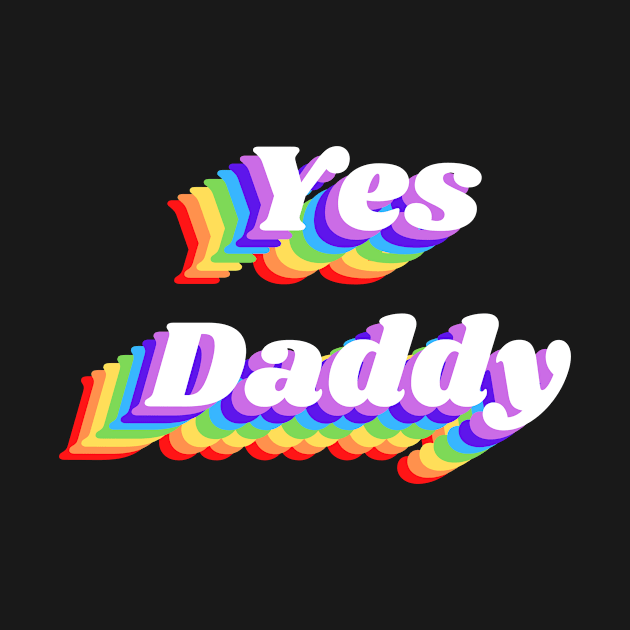 Yes Daddy by FunnyStylesShop