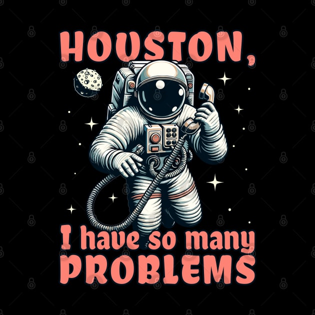 Houston, I have so many problems by Kicosh