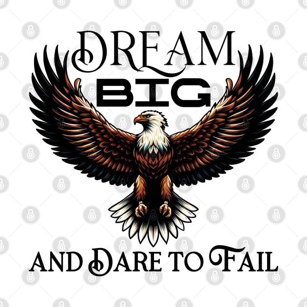 Dream Big and Dare to Fail by TeaTimeTales