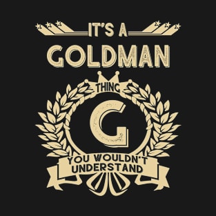 Goldman Name Shirt - It Is A Goldman Thing You Wouldn't Understand T-Shirt