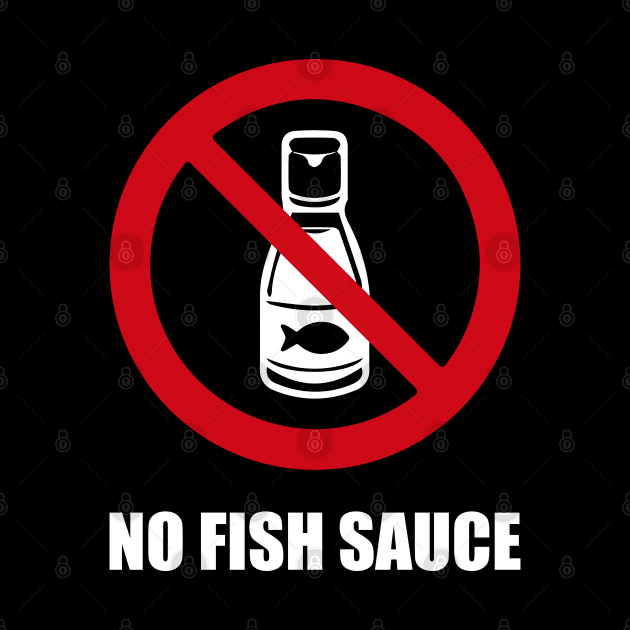 NO FISH SAUCE - Anti series - Nasty smelly foods - 7A by FOGSJ