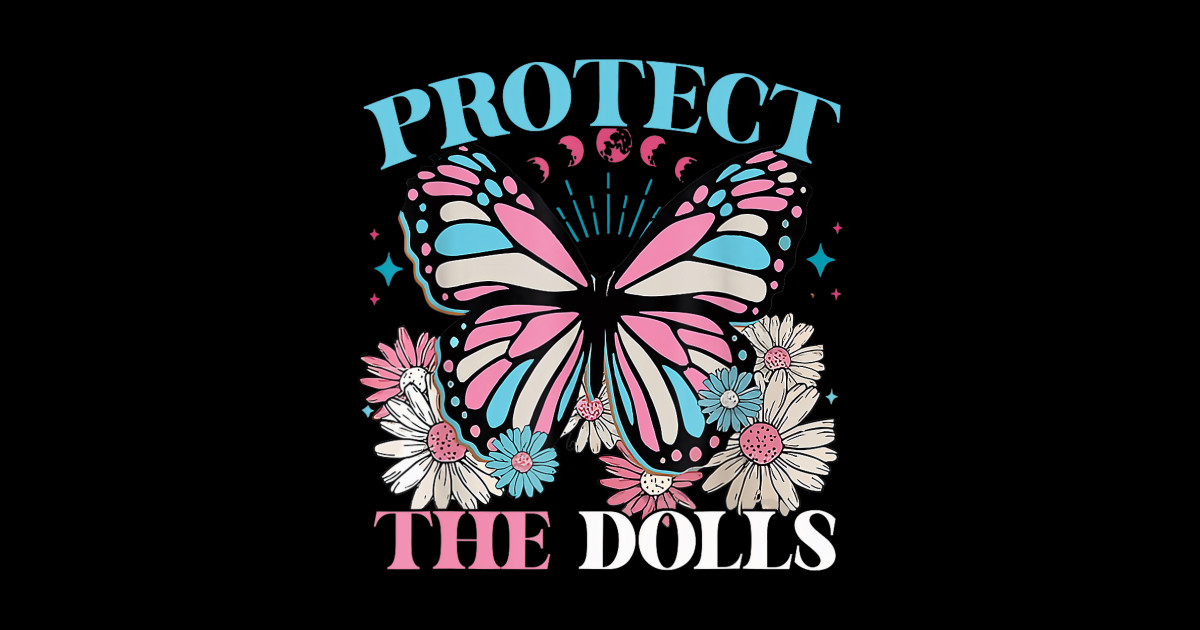Protect The Dolls Transgender Pride Human Rights - Protect The Dolls