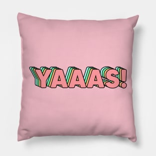 yaaas Pillow