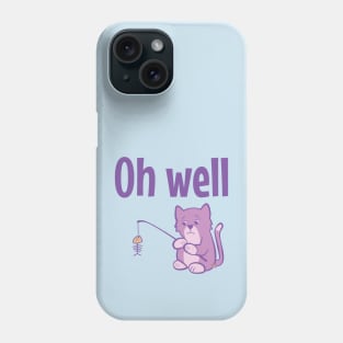 Oh Well Cat Fishing Phone Case