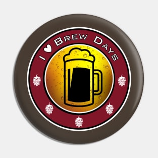 I love Brew Days Homebrewer Design Pin