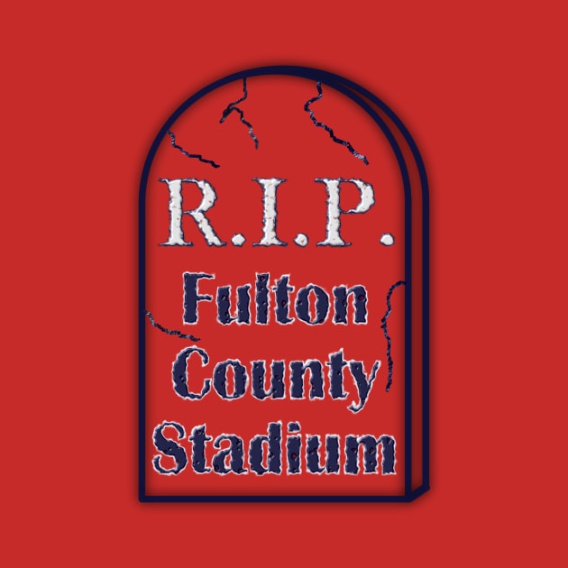 R.I.P.  Fulton County Stadium by Retro Sports