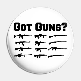 Gun - Got Guns? Pin