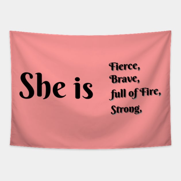 She Is Fierce, She is Full of Fire, She is Brave, She is Strong, empowered women empower women Tapestry by Artistic Design