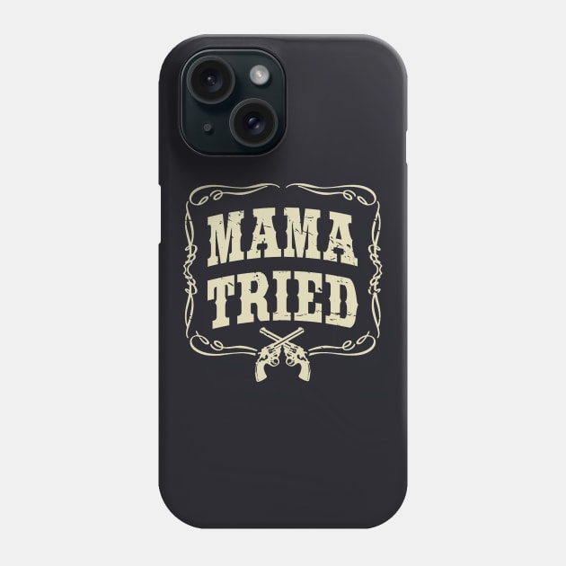 Mama Tried Phone Case by Anite