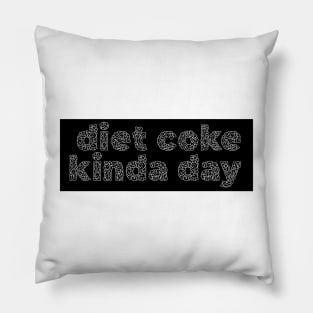 Diet Coke Kinda Day Pillow