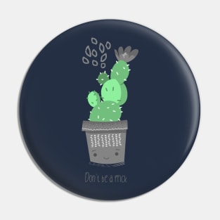 Don't be a prick - Funny Succulent design Pin