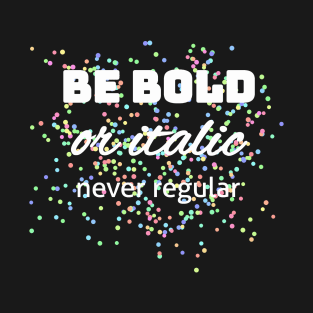 Be bold or italic! Mediengestalter Grafikdesigner T-Shirt