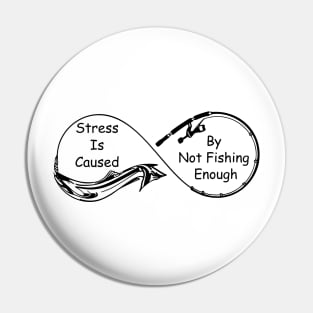 Stress Is Caused By Not Fishing Enough Pin
