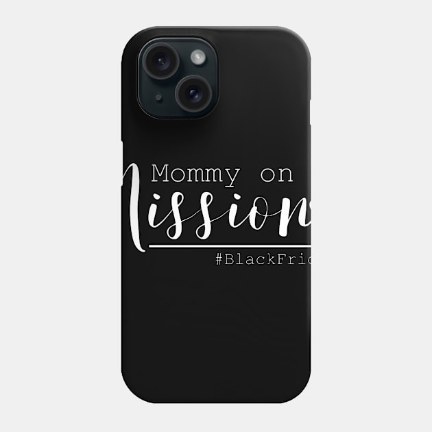 Mommy on a Mission Black Friday Phone Case by LucyMacDesigns