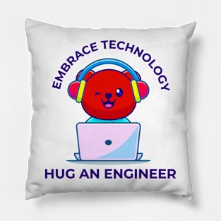 Embrace technology , hug an engineer Pillow