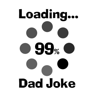 Loading Dad Joke T-Shirt