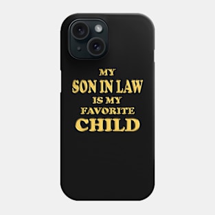 my son in law is my favorite child Phone Case