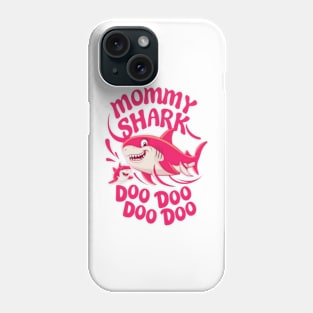 Mommy Shark Doo Doo Doo Doo Phone Case