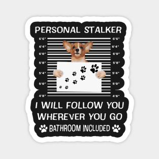 Personal stalker I will follow you Wherever you go Bathroom include Magnet