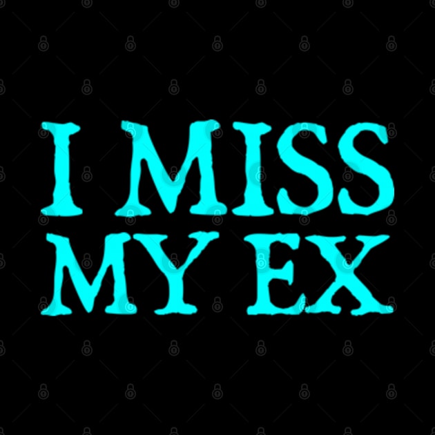 I Miss My Ex by  hal mafhoum?