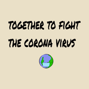 together to fight the coronavirus T-Shirt