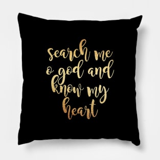 search me o god and know my heart Pillow