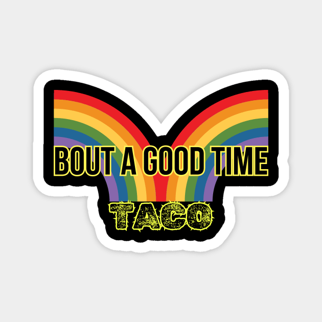 Let's Fiesta! It's Taco Gift-Buying Fun Time!-Taco 'Bout a Good Time- Taco Rainbow Magnet by benzshope