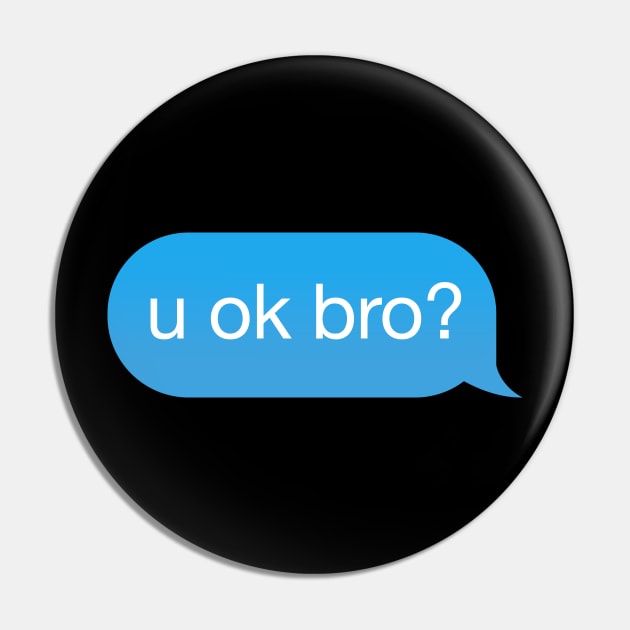 Chat Bubble 'u ok bro?' Pin by strangelyhandsome