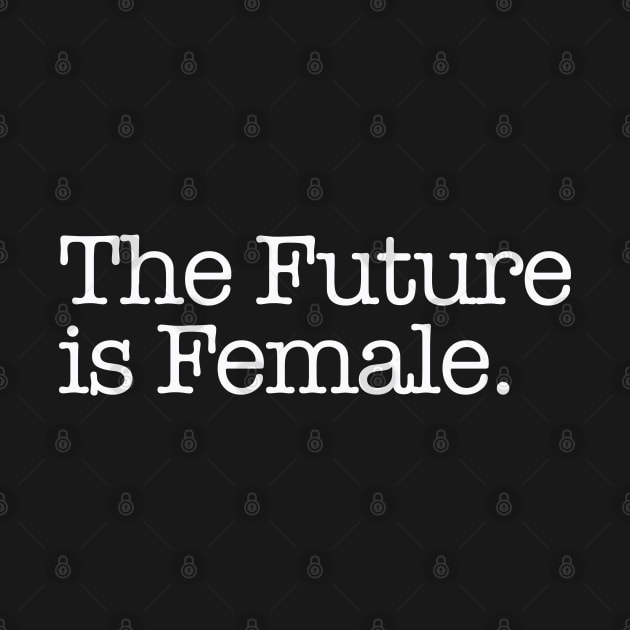 The Future is Female. by MalmoDesigns