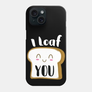 I Loaf You Phone Case