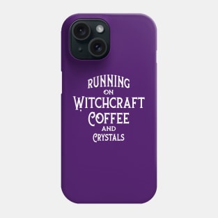 Running on Witchcraft, Coffee and Crystals Cheeky Witch® Phone Case