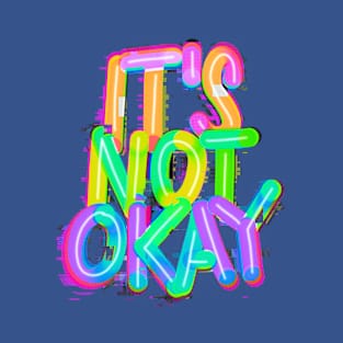 It's Not Okay T-Shirt